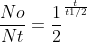 \frac{No}{Nt}=\frac{1}{2}^{\frac{t}{t1/2}} \frac{No}{Nt}=\frac{1}{2}^{\frac{t}{t1/2}}
