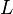 \, L