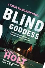 Blind Goddess by Anne Holt, a Hanne Wilhelmsen Mystery