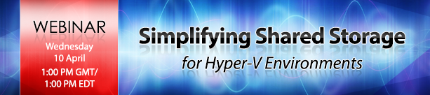 Live Webinar: Simplifying Shared Storage for Hyper-V Environments