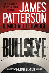 Bullseye by James Patterson and Michael Ledwidge Bullseye by James Patterson and Michael Ledwidge