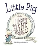 Little Pig Joins the Band by David Hyde…