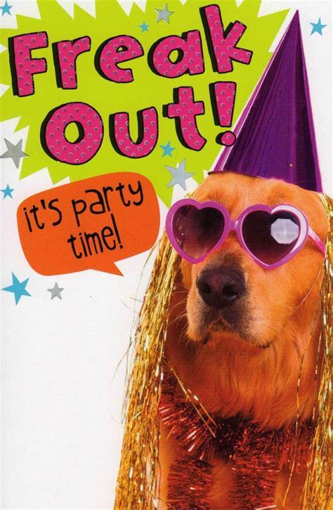 Funny Freak Out Party Time Birthday Card Cards Love Kates Funny Freak Out Party Time Birthday Card Cards Love Kates