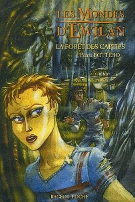 Couverture Les Mondes d'Ewilan, tome 1 : La Forêt des captifs