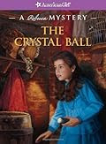 Buy The Crystal Ball (The American Girl Mysteries) by Jacqueline Greene The Crystal Ball by Jacqueline Greene