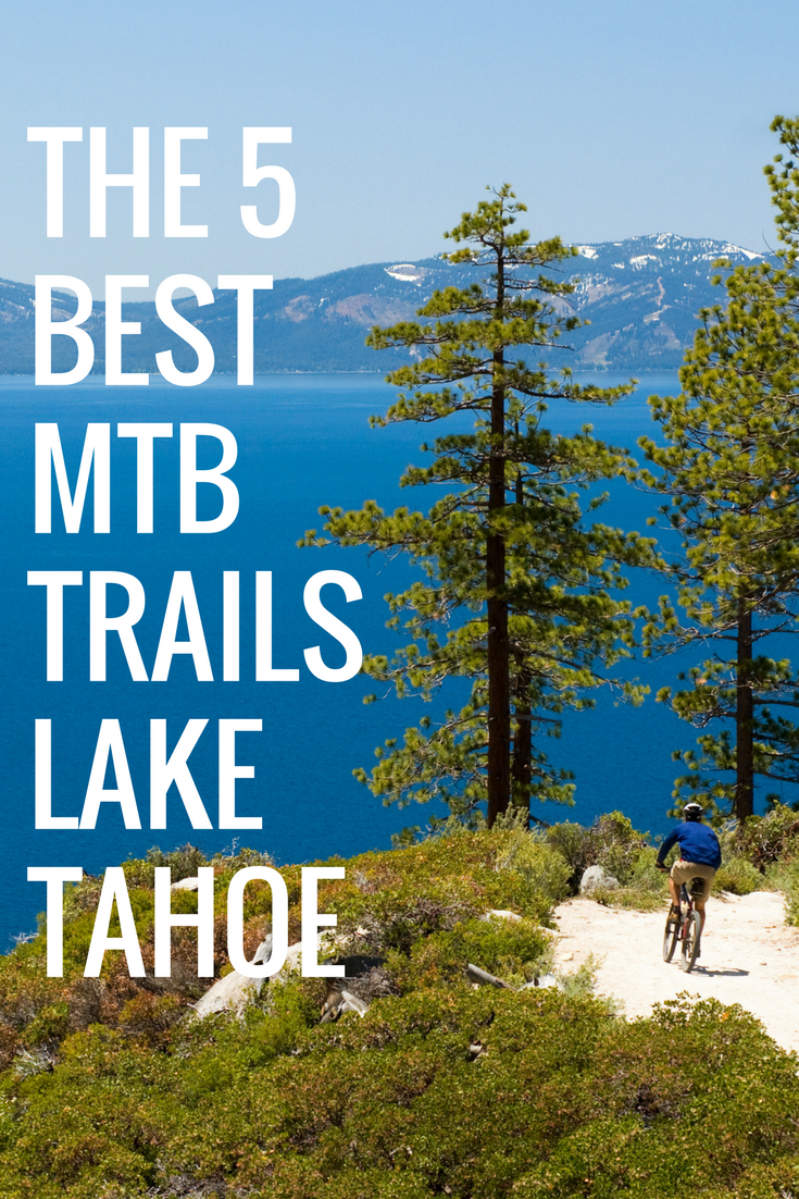5 Best Trails for Mountain Biking Lake Tahoe Pedal Adventures