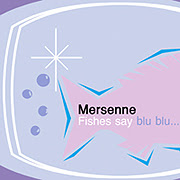 Mersenne - 'Fishes say blu blu'