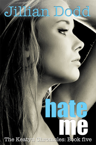 Hate Me (The Keatyn Chronicles, #5)