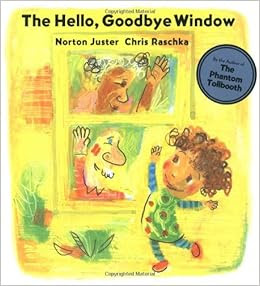http://www.amazon.com/Hello-Goodbye-Window-Norton-Juster/dp/0786809140