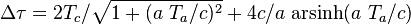\Delta \tau = 2 T_c / \sqrt{ 1 + (a \ T_a/c)^2 } + 4 c / a \ \text{arsinh}( a \ T_a/c )