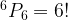 ^6{P_6} = 6! ^6{P_6} = 6!