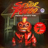 Señor Fuego the Mighty Luchador available for preorder now!!!
