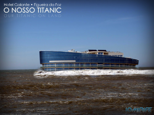 Hotel Galante Figueira da Foz - O nosso Titanic