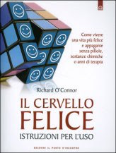 Il Cervello Felice - Istruzioni per l'uso - Libro