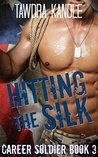 Hitting the Silk: A Career Soldier Military Romance