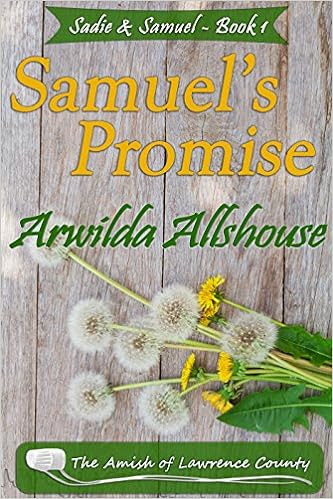  Amish Romance: Samuel's Promise: The Amish of Lawrence County, PA (Sadie and Samuel: An Amish Romance Book 1)