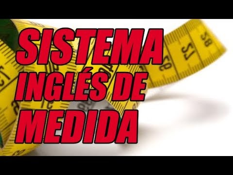 SISTEMA INGLÉS DE MEDIDA(LONGITUD Y PESO) (EXCELENTE EXPLICACIÓN CON