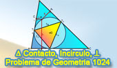 Problema de Geometría 1024 (English ESL): Triangulo de Contacto o Gergonne, Circunferencia Inscrita, Perpendiculares, Relaciones Métricas
