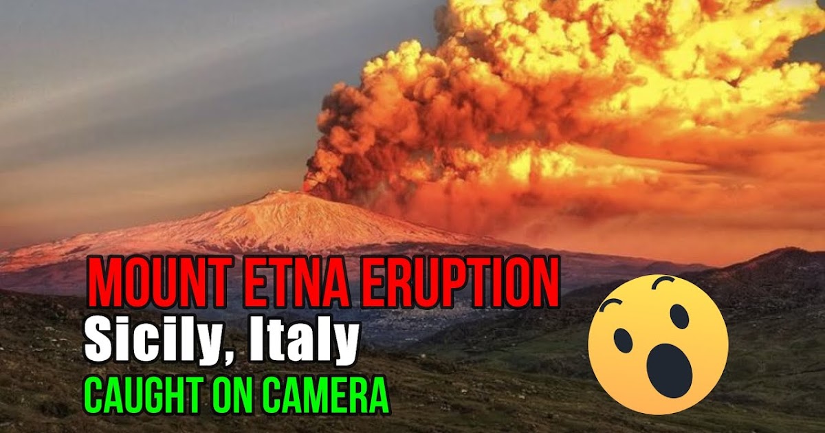 Etna Eruzione Oggi 2021 Fine Pausa L Etna Torna In Attivita