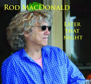 Rod MacDonald: Later That Night