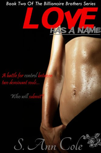 Love Has A Name (The Billionaire Brothers Series) by S. Ann Cole Love Has A Name (The Billionaire Brothers Series) by S. Ann Cole