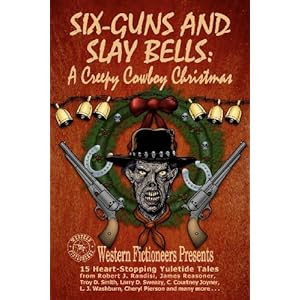 Six-guns and Slay Bells: A Creepy Cowboy Christmas
