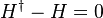H^\dagger - H = 0
\,