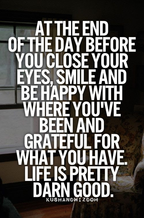 So very true. We all tend to focus on the bad things in life, but tomorrow is a new day and life is beautiful