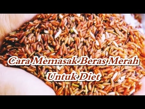 Cara Memasak Beras Merah Untuk Diet