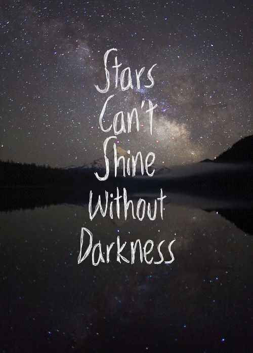 Stars can't shine without darkness. | 9 Printable Breakup Quotes