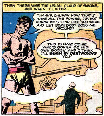 'You know, you COULD wish yourself up some pants.' 'Don't wanna.' 'Great galaxies, mortal...YOU'RE INSANE!' Genie