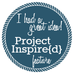 I had a great idea! Project Inspire{d} feature I had a great idea! Project Inspire{d} feature