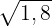 \large \sqrt{1,8}