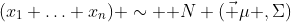 (x_1 \ldots x_n) \sim \mathcal N (\vec \mu ,\Sigma)