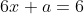 6x+a=6