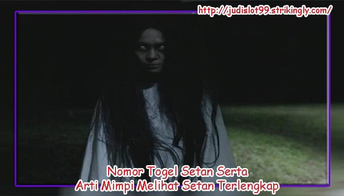 38 Mimpi dikejar setan perempuan togel