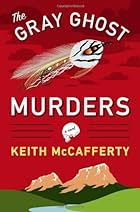 The Gray Ghost Murders: A Novel by Keith…