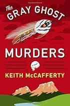 The Gray Ghost Murders: A Novel by Keith…