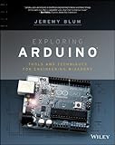 Exploring Arduino: Tools and Techniques for Engineering Wizardry Exploring Arduino: Tools and Techniques for Engineering Wizardry