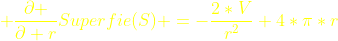 {\color{yellow} \frac{\partial }{\partial r}Superfie(S) =-\frac{2*V}{r^{2}}+4*\pi*r}