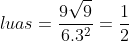 luas=\frac{9\sqrt{9}}{6.3^{2}}=\frac{1}{2}