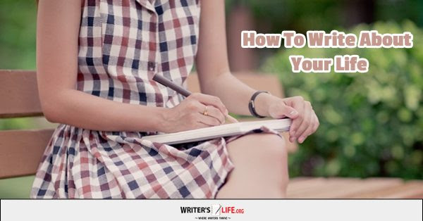 How To Write About Your Life - Writer's Life.org