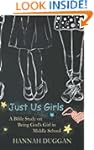 Just Us Girls: A Bible Study on Being...