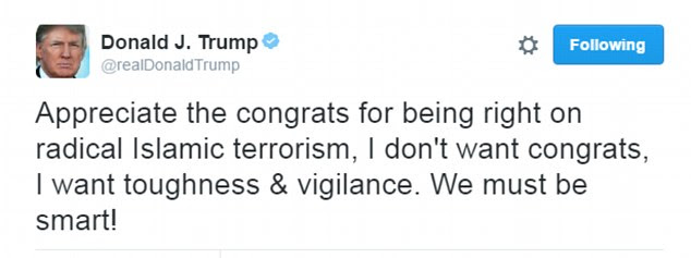 Donald Trump suggested that many of his supporters were sending him 'congrats' for being right about radical Islamic terrorism, but he said it's not 'congrats' that he wants 