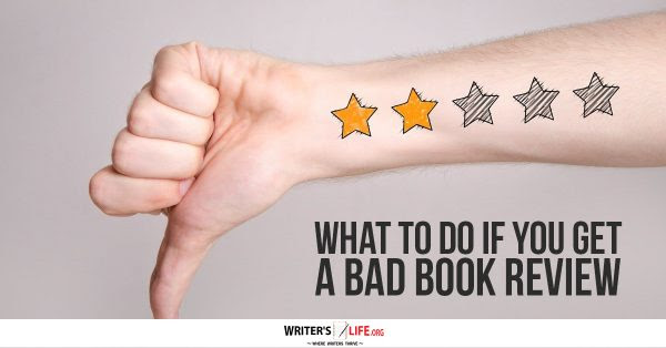 What To Do If You Get A Bad Book Review - Writer's Life.org