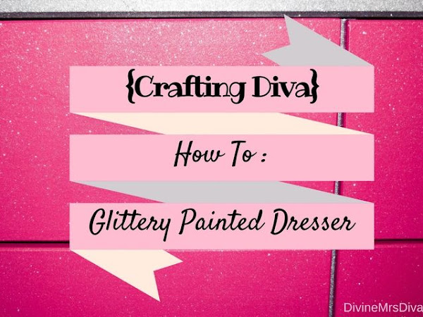 {Crafting Diva} How To: DIY Glittery Painted Dresser