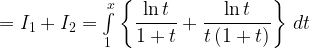 \begin{array}{l} = {I_1} + {I_2} = \int\limits_1^x {\left\{ {\dfrac{{\ln t}}{{1 + t}} + \dfrac{{\ln t}}{{t\left( {1 + t} \right)}}} \right\}} \,\,dt\\ \,\,\,\,\,\,\,\,\,\,\,\,\,\,\,\,\,\, \end{array} \begin{array}{l} = {I_1} + {I_2} = \int\limits_1^x {\left\{ {\dfrac{{\ln t}}{{1 + t}} + \dfrac{{\ln t}}{{t\left( {1 + t} \right)}}} \right\}} \,\,dt\\ \,\,\,\,\,\,\,\,\,\,\,\,\,\,\,\,\,\, \end{array}