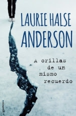 A orillas de un mismo recuerdo Laurie Halse Anderson A orillas de un mismo recuerdo Laurie Halse Anderson
