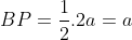 BP=\frac{1}{2}.2a=a