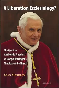 A Liberation Ecclesiology?: The Quest for Authentic Freedom in Joseph Ratzinger's Theology of the Church